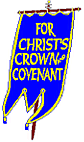 Reformed Presbyterian Church Banner -- For Christ's Crown and Covenant